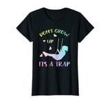 Womens Stay Young Swing Child Don't Grow Up It's a Trap T-Shirt