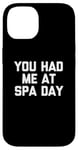 Coque pour iPhone 14 T-shirt humoristique avec inscription « You Had Me At Spa Day »