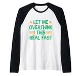 Funny Anxiety Humor Let Me Overthink This Real Fast Raglan Baseball Tee