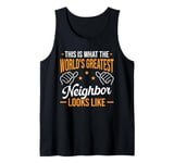 This Is What The World's Greatest Neighbor Looks Like Tank Top