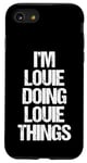 iPhone SE (2020) / 7 / 8 I'm Louie Doing Louie Things - Funny Saying Cool Name Louie Case