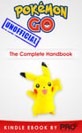 Pokemon Go: The Complete Handbook - Catching, Battling and Evolving Your Pokémon (Hints, Secrets & Unlocks)