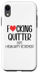 Coque pour iPhone XR Fucking Quitter Oops I Mean Happy Retirement 2025 Im Retired