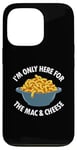 Coque pour iPhone 13 Pro I'm Only Here for the Mac and Cheese Funny Foodies