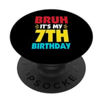 Bruh It's My 7th Birthday Gifts For 7 Year Old Birthday Kids PopSockets Adhesive PopGrip