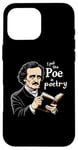 iPhone 16 Pro Max I Put The Poe In Poetry | For A Poet | Funny Edgar Allan Poe Case