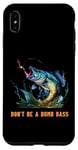 Coque pour iPhone XS Max Don't Be A Dumb Bass Fly Fisher Funny Fishing Citation Joke Pun