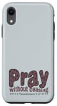 iPhone XR Pray Without Ceasing, King James Bible KJV Scripture Verse Case