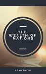 An Inquiry into the Nature and Causes of the Wealth of Nations