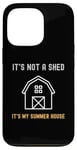 iPhone 13 Pro Shed Life Jokes It's Not A Shed It's My Summer House Case