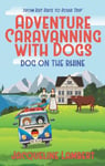 World Wide Walkies Lambert, Jacqueline Mary dog on the rhine: from rat race to road trip (adventure caravanning with dogs)