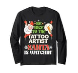 Be Nice To The Tattoo Artist Santa Watching Funny Christmas Long Sleeve T-Shirt