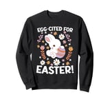 Easter Egg-Cited Pun, Cute Easter Bunny Sweatshirt