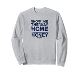 Top Gun Show Me The Way Home Honey Sweatshirt