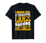 A Reader Lives A Thousand Lives Bookworm Literature Reading T-Shirt