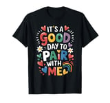 Behavior Analyst It's A Good Day To Pair With Me ABA Lover T-Shirt