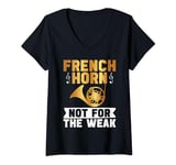 Womens French Horn not for the Weak French Horn V-Neck T-Shirt