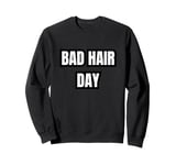 Bad Hair Day Sweatshirt