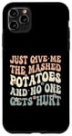 Coque pour iPhone 11 Pro Max Donnez-moi la purée de pommes de terre et personne ne se blesse