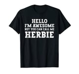 Mens Hello I'm Awesome But Call Me Herbie Funny Personalized T-Shirt