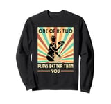 One of us two plays better than you Frisbee Disc Golf Sweatshirt