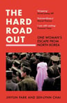 Hard Road Out: One Womans Escape from North Korea