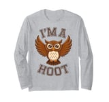 I'm A Hoot, Owl Pun Sarcastic Jokes Sayings Long Sleeve T-Shirt