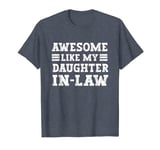 Awesome Like My Daughter In Law, Father's Day From Daughter T-Shirt