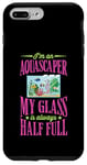 iPhone 7 Plus/8 Plus I'm An Aquascaper My Glass Is Always Half Full Case