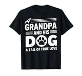 A Grandpa and his Dog a Tail of true Love Dog Grandpa T-Shirt