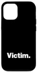 iPhone 12/12 Pro The word Victim | A design that says Victim Case