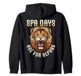 Spa Days Are For Alphas Lion Design Zip Hoodie