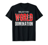 WORLD DOMINATION Tshirt OBJECTIVE T-Shirt