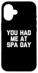 Coque pour iPhone 16 T-shirt humoristique avec inscription « You Had Me At Spa Day »