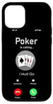 iPhone 12/12 Pro Poker Phone Display Poker Is Calling I Must Go Case