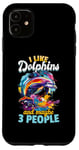 Coque pour iPhone 11 Drôle de dauphin animal I Like Dolphins And Maybe 3 People