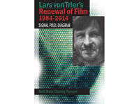 Lars Von Triers Förnyelse Av Filmen 1984-2014 | Bodil Marie Stavning Thomsen | Språk: Engelska