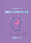 A Little Bit of Lucid Dreaming - An Introduction to Dream Manipulation