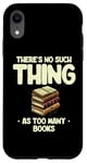 Coque pour iPhone XR Il n'y a rien de tel que Too Many Books Bookworm Book