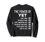 The power of yet - School Counselor Psychologist teacher Sweatshirt