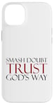 Coque pour iPhone 14 Plus Smash Doubt Trust God's Way Jésus-Christ Foi chrétienne