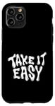 iPhone 11 Pro Take It Easy Graphic Quote Good Vibes Gift Women Men Kids Case