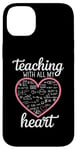 iPhone 14 Plus Teacher's Valentine's Day Teaching With All My Heart Case