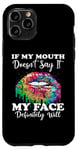 iPhone 11 Pro If My Mouth Doesn't Say It My Face Definitely Will Peace Case