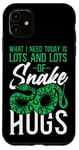 iPhone 11 Snake Serpent What I Need Today Is Lots & Lots Of Snake Hugs Case