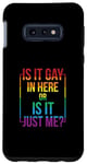 Coque pour Galaxy S10e T-shirt gay avec inscription « Is It Gay In Here ? Or Is It Just Me »