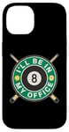 Coque pour iPhone 14 Je serai dans mon bureau Joueur de billard Pool 8 Ball