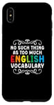 iPhone XS Max No Such Thing As Too Much English Vocabulary EFL Teacher Case