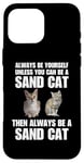 Coque pour iPhone 16 Pro Max C'est drôle, sois toujours toi-même, sauf si tu peux être un chat de sable