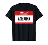 Adrianna Name Tag, Hello My Name Is Adrianna T-Shirt